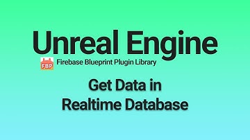 Unreal Engine: Get Data from Firebase Realtime Database