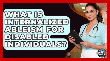 What Is Internalized Ableism For Disabled Individuals? - Your Disabled Truth