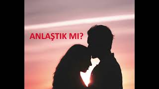 ANLAŞTIK MI? - HERKESİN ARADIĞI ŞARKI,DUYGUSAL, AŞK ŞARKISI,SEVDAYI BİRLİK BERABERLİĞİ ANLATAN ŞARKI