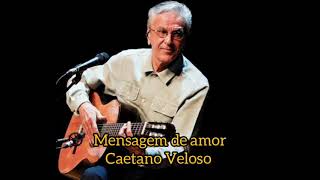 Mensagem de amor ( Letra ) Caetano Veloso