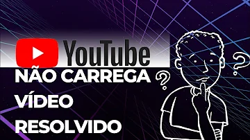 O que fazer quando o YouTube não carrega no computador?