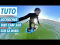 Tuto wingfoil  comment monter sa camera 360 sur une wing 