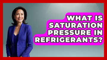 What Is Saturation Pressure In Refrigerants? - Mechanical Engineering Explained