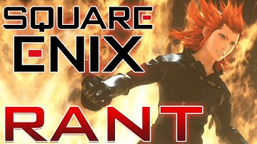 THE SQUARE ENIX RANT