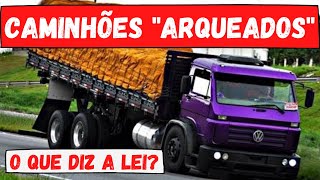 CAMINHÕES ARQUEADOS: O que diz a legislação de trânsito? 