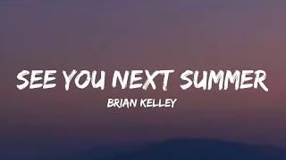 Video thumbnail of "Brian Kelley - See You Next Summer (Lyrics)"