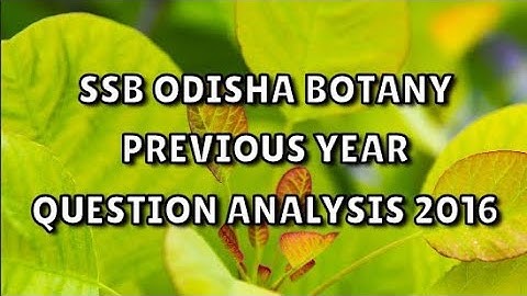 SSB Odisha Botany previous year question paper analysis 2016.part 1.