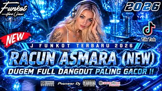 DJ FUNKOT TERBARU 2026 ‼️ DUGEM FULL DANGDUT PALING GACOR ‼️ DJ RACUN ASMARA (NEW) MELINTIR 