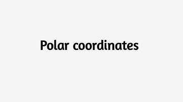 Basic Concepts of Polar Coordinates