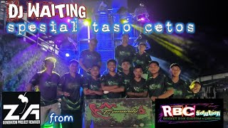 DJ Waiting Special Taso Cetung - ZET A Generation Project Remixer x ARCommunityAudio and RBCSolution