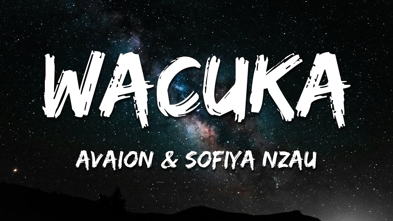 AVAION & Sofiya Nzau - Wacuka (Lyrics)