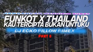 DJ FUNKOT X THAILAND PART 6 KAU TERCIPTA BUKAN UNTUKKU MASHUB KANE