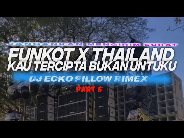 DJ FUNKOT X THAILAND PART 6 KAU TERCIPTA BUKAN UNTUKKU MASHUB KANE class=