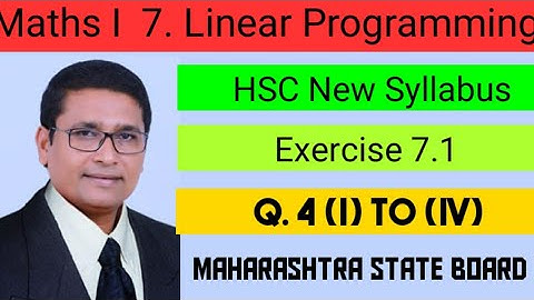 Linear Programming | Exercise 7.1 I Q.4 (i) to (iv) I Maths 1 | Class 12th New Syllabus | P N Sir
