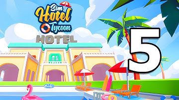 Sim Hotel Tycoon: Tycoon Games Gameplay Walkthrough Part 5 | iOS, Android, Casual - Simulation Game