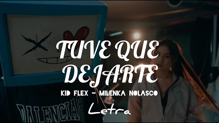 KID FLEX, Milenka Nolasco - Tuve Que Dejarte (LETRA)