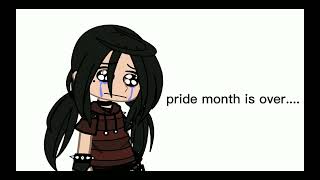 Pride Month Is Over...