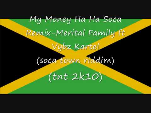 My Money Ha Ha Soca Remix-Merital Family ft Vybz Kartel (2K10)
