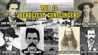 Top 10 DEADLIEST GUNSLINGERS Of The Old West