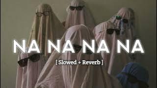Na Na Na Na - [Slowed   Reverb] J Star | #slowedreverb