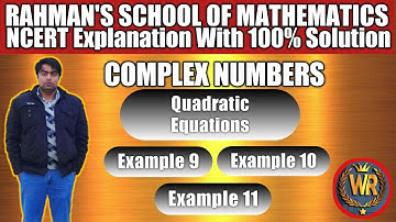 #13-Complex Numbers Class 11th l Quadratic Equation l Example9,10 And 11 l