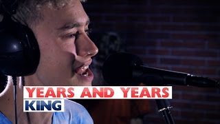 Years and Years - 'King' (Capital Session) chords
