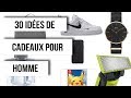 30 IDÉES CADEAUX POUR HOMME