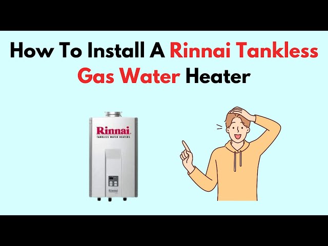 How To Install A Rinnai Tankless Gas Water Heater class=