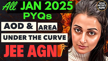 AGNI SERIES APPLICATION OF DERIVATIVES & AREA UNDER THE CURVE ALL 250 PYQs JAN 2025 | NEHA AGRAWAL |