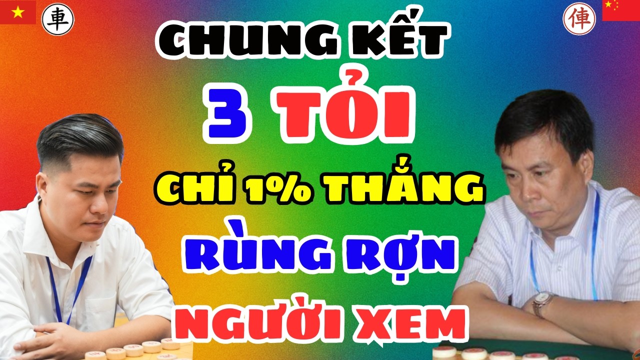 [cờ tướng] Trận chung kết 3 tỏi chỉ có 1% thắng rùng rợn người xem