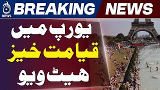 Europe Heatwave | Extreme Weather | Climate Crisis - Aaj News