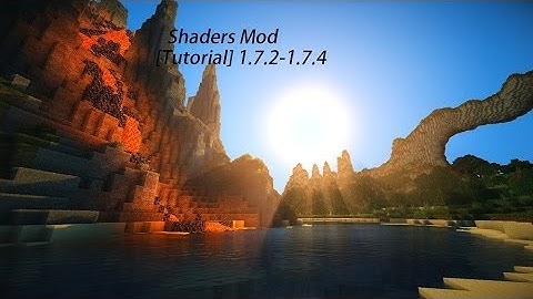 Shaders Mod 1.7.2/1.7.4 [Tutorial]