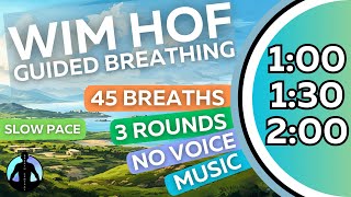 WIM HOF Guided Breathing Meditation - 45 Breaths 3 Rounds Slow Pace | No Voice | Up to 2min
