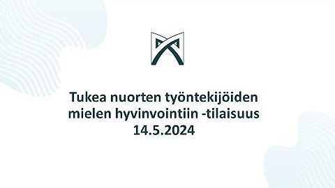 Tukea nuorten työntekijöiden mielen hyvinvointiin -tilaisuus 14.5.2024