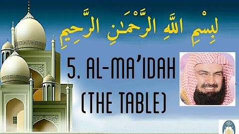 5.Surat ََAl-Ma'idah.سورة المائدة .( the Tbale surah ).by abdul rahman sudais
