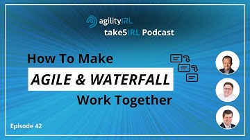 take5IRL | Episode 42: How to Make Agile & Waterfall Work Together