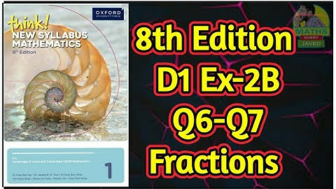 Q6-Q7 || Ex-2B || D1-8th Edition || Fractions || think New Syllabus mathematics