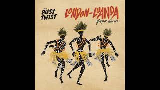 The Busy Twist - London Luanda Part 4 (Africa Ritmo Olha O Pica remix)