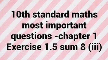 TN class 10 maths important questions chapter 1 Exercise 1.5 sum 8 (iii)