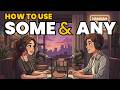 How Native Speakers REALLY Use SOME ANY In English English Podcast For Speaking Fluency