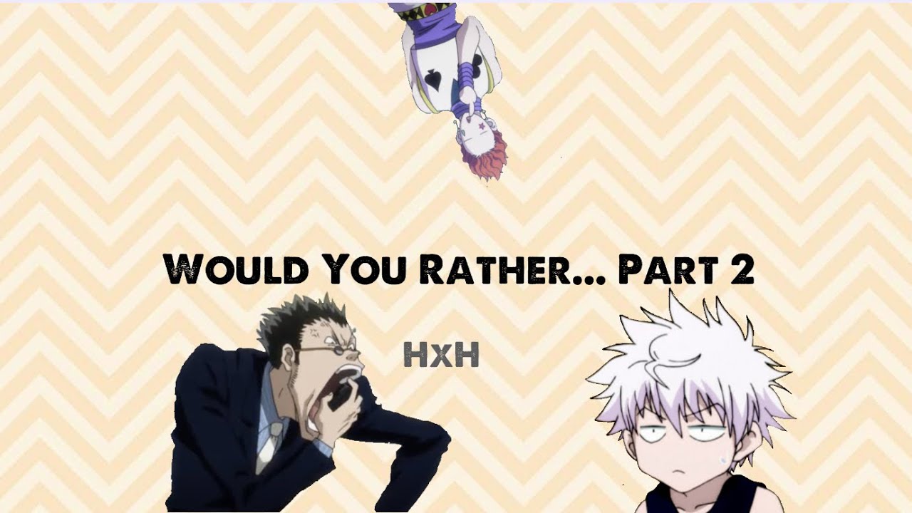 Hxh Texts Would You Rather Pt 2 Youtube 