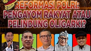 🔴LIVE‼️REFORMASI POLRI: PENGAYOM RAKYAT ATAU PELINDUNG OLIGARKI