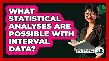 What Statistical Analyses Are Possible With Interval Data? - The Friendly Statistician