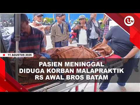PASIEN AMBEIEN MENINGGAL DIDUGA KORBAN MALAPRAKTIK DI RS AWAL BROS BATAM | U-NEWS