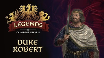 Legends of Crusader Kings III: Duke Robert