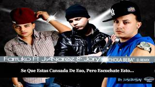 Letra Hola Beba (Remix) - Farruko Ft J Alvarez & Jory (C) 2011.