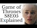 Game of Thrones S8E05 Explained