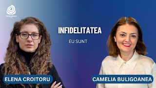 Infidelitatea | Camelia Buligoanea și Elena Croitoru | Eu sunt