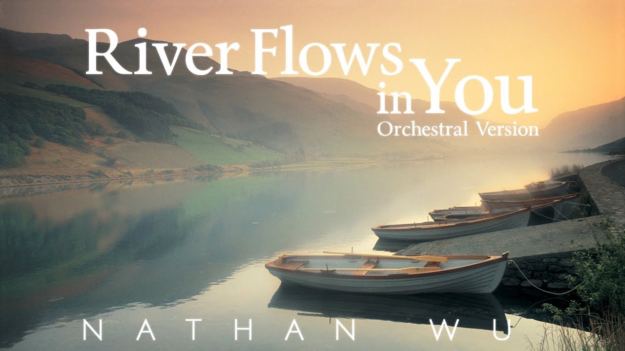 River Flows In You - Yiruma (Piano Orchestral Version Ft. Nathan Wu) River Flows In You - Yiruma (Piano Orchestral Version Ft. Nathan Wu)