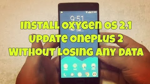 Install Oxygen OS 2.1 Update OnePlus 2 Without Losing Any Data